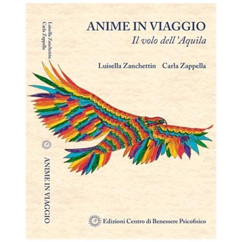 Luisella Zanchettin Carla Zappella - Anime In Viaggio. Il Volo Dell'Aquila. - Foto 1
