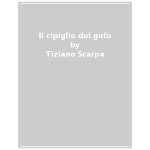 Tiziano Scarpa - Il Cipiglio Del Gufo - Foto 1