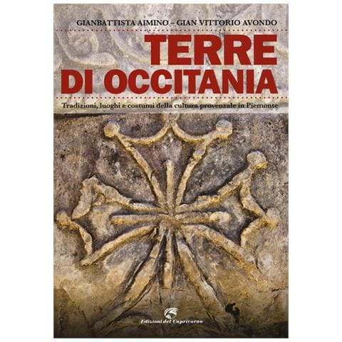 Gianbattista Aimino - Terre di Occitania. Tradizioni, luoghi e costumi della cultura provenzale in Piemonte. Ediz. illustrata - Foto 1