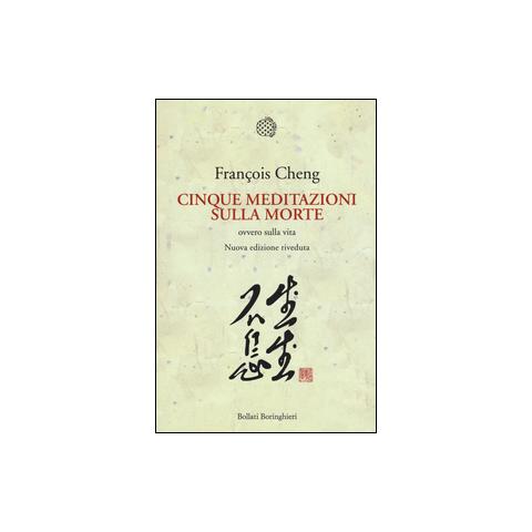 François Cheng - Cinque meditazioni sulla morte ovvero sulla vita - Foto 2