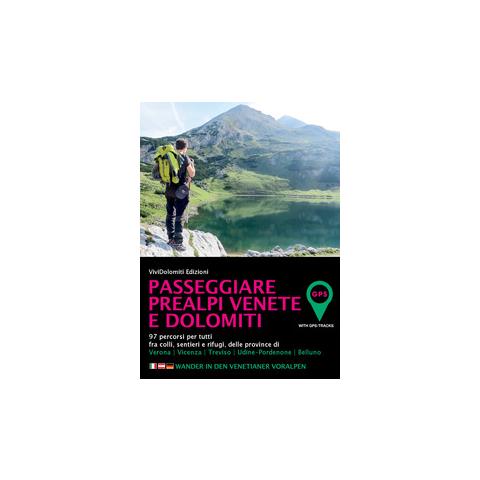 Passeggiare In Prealpi E Dolomiti. 97 Percorsi Per Tutti Fra Colli, Sentieri E Rifugi, Delle Province Di Verona Vicenza Treviso Udine Belluno. - Foto 2