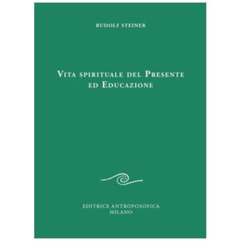 Rudolf Steiner - Vita spirituale del presente ed educazione - Foto 1