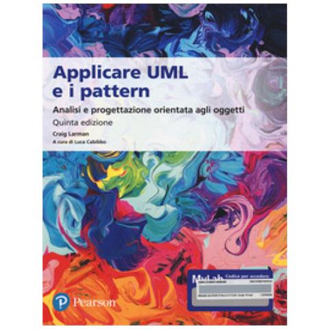 Craig Larman - Applicare Uml E I Pattern. Analisi E Progettazione Orientata Agli Oggetti. Ediz. Mylab. Con E-text. Con Espansione Online - Foto 1