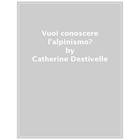 Catherine Destivelle - Vuoi Conoscere L'alpinismo? - Foto 1