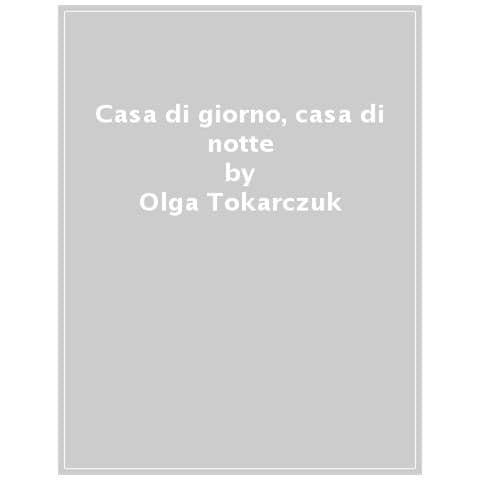 Olga Tokarczuk - Casa Di Giorno, Casa Di Notte - Foto 1