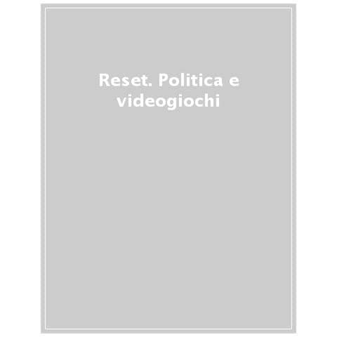 Matteo Bittanti - Reset. Politica e videogiochi - Foto 1