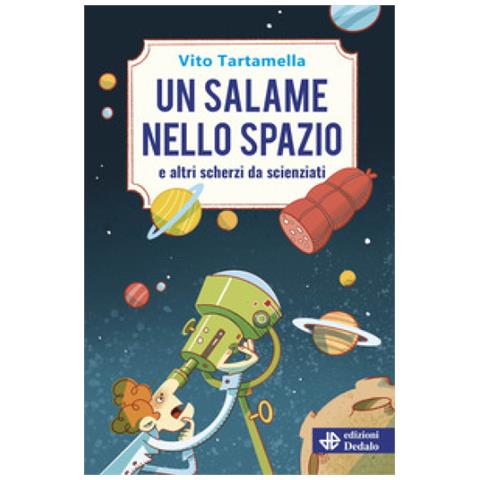 Vito Tartamella - Un Salame Nello Spazio E Altri Scherzi Da Scienziati - Foto 1