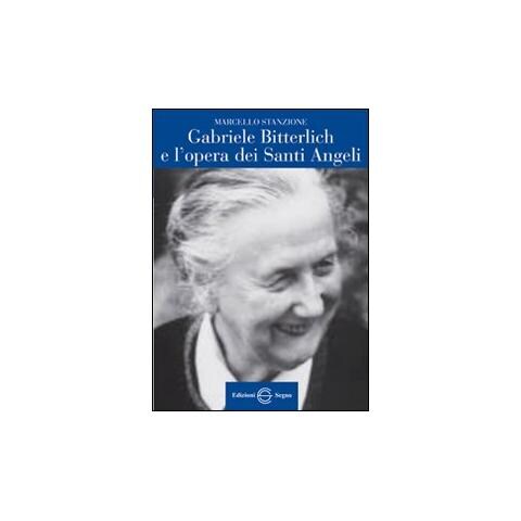 Marcello Stanzione - Gabriele Bitterlich e l'opera dei santi angeli - Foto 1