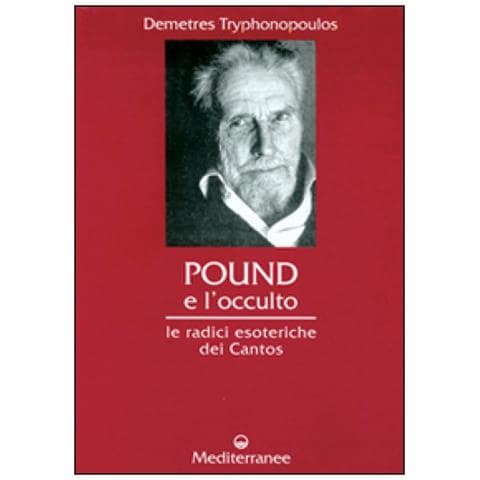 Demetres Tryphonopoulos - Pound e l'occulto. Le radici esoteriche dei Cantos - Foto 3