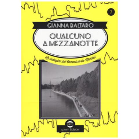 Gianna Baltaro - Qualcuno a mezzanotte. Le indagini del commissario Martini - Foto 1