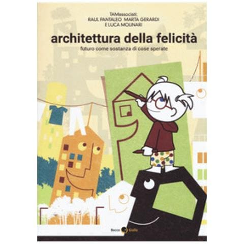 Raul Pantaleo - Architettura della felicità. Futuro come sostanza di cose sperate - Foto 1