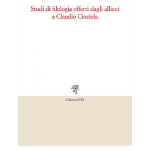 Studi Di Filologia Offerti Dagli Allievi A Claudio Ciociola - Foto 1