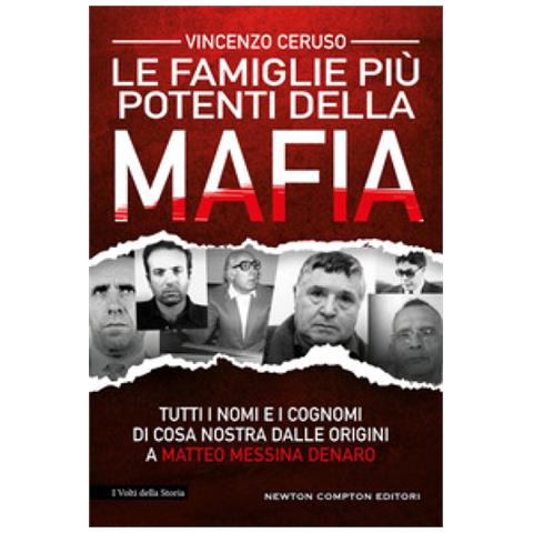 Vincenzo Ceruso - Le Famiglie Più Potenti Della Mafia. Tutti I Nomi E I Cognomi Di Cosa Nostra Dalle Origini A Matteo Messina Denaro - Foto 1