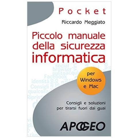 Riccardo Meggiato - Piccolo manuale della sicurezza informatica - Foto 3