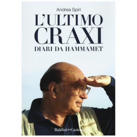 Andrea Spiri - L'ultimo Craxi. Diari Da Hammamet - Foto 1