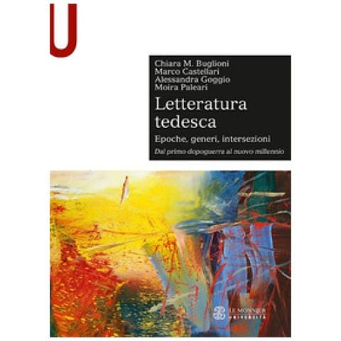 Chiara Maria Buglioni - Letteratura tedesca. Vol. 2: Dal primo dopoguerra al nuovo millennio - Foto 1
