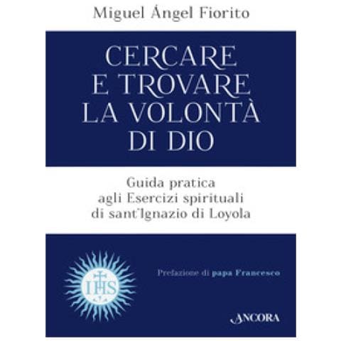 Miguel Angel Fiorito - Cercare E Trovare La Volontà Di Dio. Guida Pratica Agli Esercizi Spirituali Di Sant'ignazio Di Loyola - Foto 1