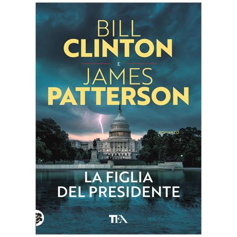 Bill Clinton, James Patterson - La Figlia Del Presidente - Foto 2
