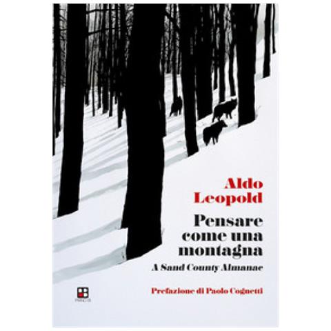 Aldo Leopold - Pensare Come Una Montagna. A Sand County Almanac - Foto 1