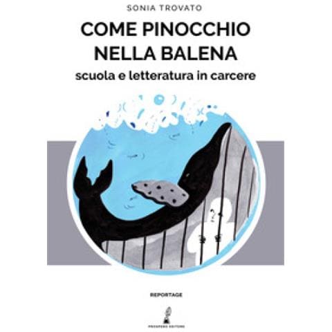 Sonia Trovato - Come Pinocchio Nella Balena. Scuola E Letteratura In Carcere - Foto 1
