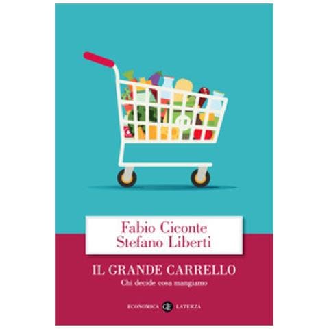 Fabio Ciconte - Il grande carrello. Chi decide cosa mangiamo - Foto 1