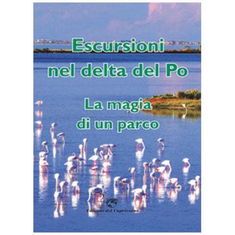 Alessandro Marchi - Escursioni Nel Delta Del Po: La Magia Di Un Parco - Foto 1