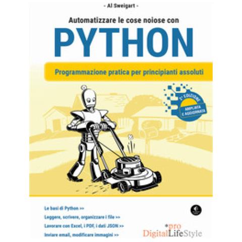 Al Sweigart - Automatizzare Le Cose Noiose Con Python. Programmazione Pratica Per Principianti Assoluti - Foto 1