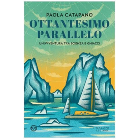 Paola Catapano - Ottantesimo Parallelo. Un'avventura Tra Scienza E Ghiacci - Foto 1