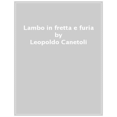 Leopoldo Canetoli - Lambo In Fretta E Furia. L'ultima F1 Di Mauro Forghieri - Foto 1
