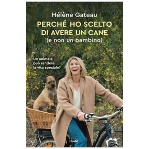 Hélène Gateau - Perché Ho Scelto Di Avere Un Cane (e Non Un Bambino) - Foto 1