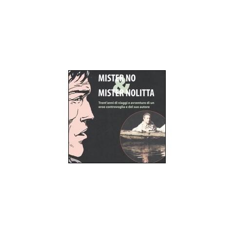 S. Marzorati - Mister No & Mister Nolitta. Trent'anni di viaggi e avventure di un ereoe controvoglia e del suo autore. Catalogo della mostra (Mantova, 20-28 maggio 2006) - Foto 2