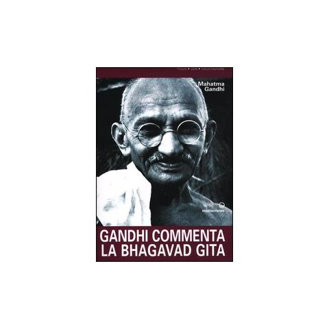 Mohandas Karamchand Gandhi - Gandhi commenta la Bhagavad Gita - Foto 2