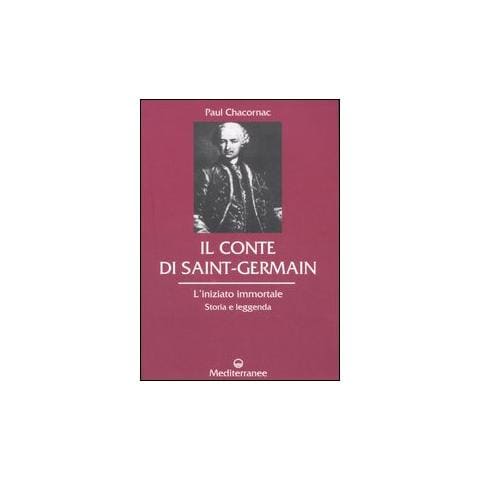 Paul Chacornac - Il conte di Saint-Germain. L'iniziato immortale. Storia e leggenda - Foto 1
