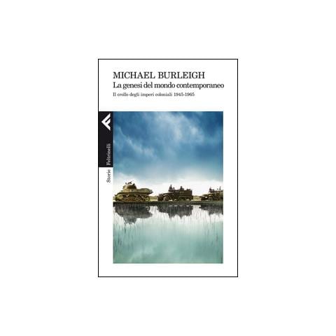 Michael Burleigh - La genesi del mondo contemporaneo. Il crollo degli imperi coloniali 1945-1965 - Foto 2
