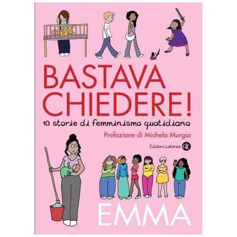Emma - Bastava Chiedere! 10 Storie Di Femminismo Quotidiano - Foto 1