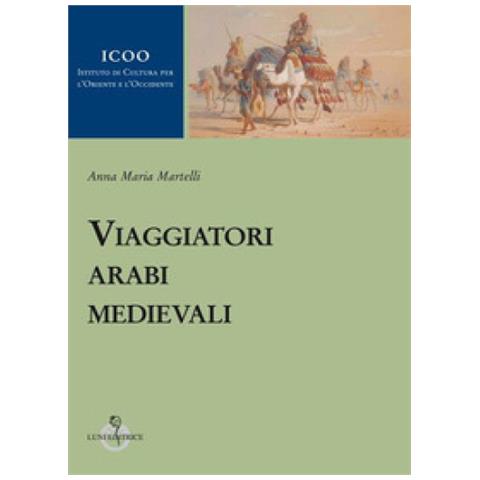 Anna M. Martelli - Viaggiatori Arabi Medievali - Foto 1