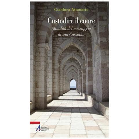 Gianluca Attanasio - Custodire Il Cuore. Percorso Spirituale Sulle Orme Di San Cassiano - Foto 1