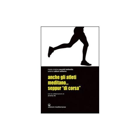 Maria Cristina Savoldi Bellavitis - Anche gli atleti meditano... seppur «di corsa» - Foto 1