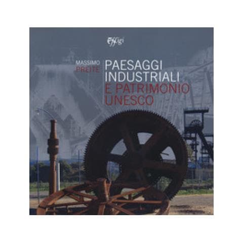 Massimo Preite - Paesaggi industriali e patrimonio Unesco - Foto 1