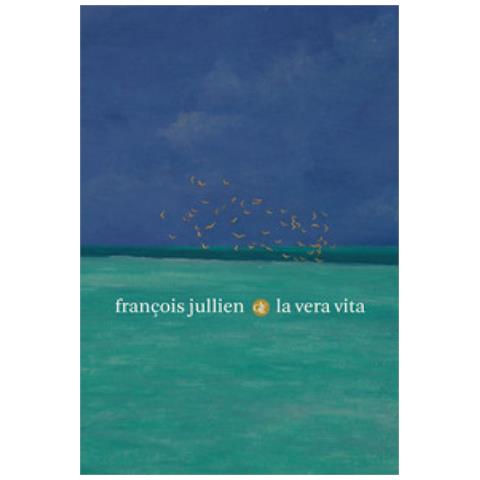 François Jullien - La Vera Vita - Foto 1