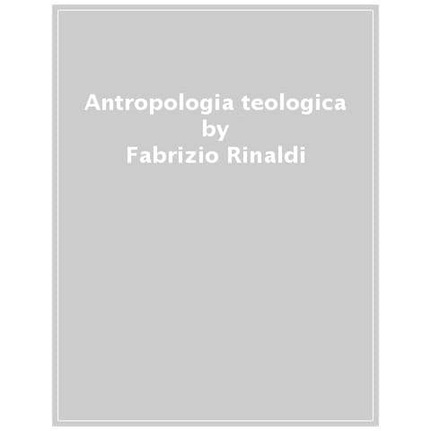 Fabrizio Rinaldi - Antropologia Teologica - Foto 1