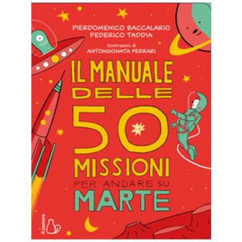 Pierdomenico Baccalario - Il manuale delle 50 missioni per andare su Marte - Foto 1