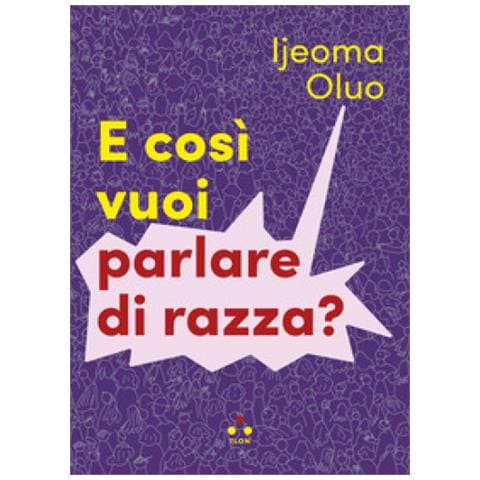 Ijeoma Oluo - E Così Vuoi Parlare Di Razza? - Foto 1