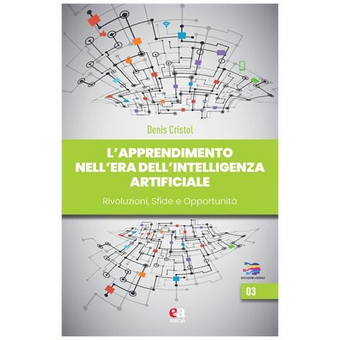Denis Cristol - L'apprendimento nell'era dell'intelligenza artificiale. Rivoluzioni sfide opportunità - Foto 1