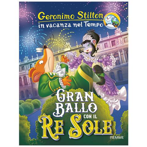Geronimo Stilton - Gran ballo con il Re Sole. In vacanza nel Tempo. Ediz. a colori - Foto 1