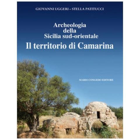 Giovanni Uggeri - Archeologia della Sicilia sud-orientale. Il territorio di Camarina - Foto 1