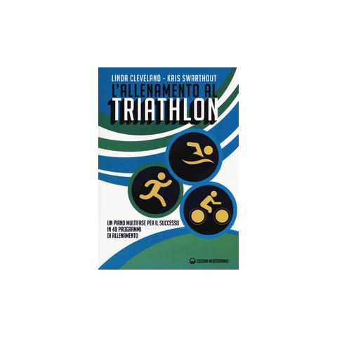 Linda Cleveland - L'allenamento al triathlon. Un piano multifase per il successo in 48 programmi di allenamento - Foto 2