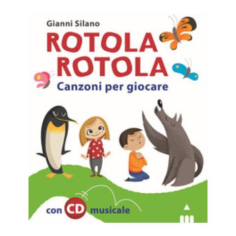 Gianni Silano - Rotola Rotola. Canzoni Per Giocare. Con Cd-audio - Foto 1