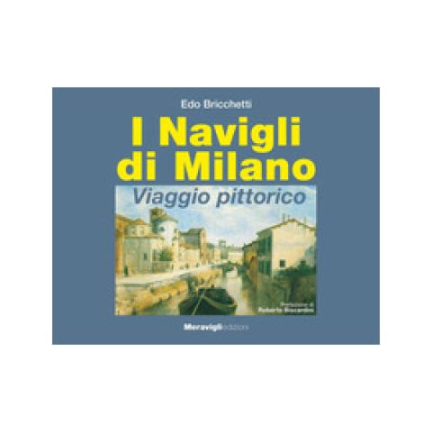 Edo Bricchetti - I Navigli Di Milano. Viaggio Pittorico - Foto 1
