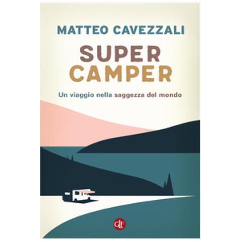 Matteo Cavezzali - Supercamper. Un Viaggio Nella Saggezza Del Mondo - Foto 1